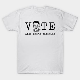 Vote Like She's Watching RBG Ruther Bader Ginsburg for Voterse T-Shirt